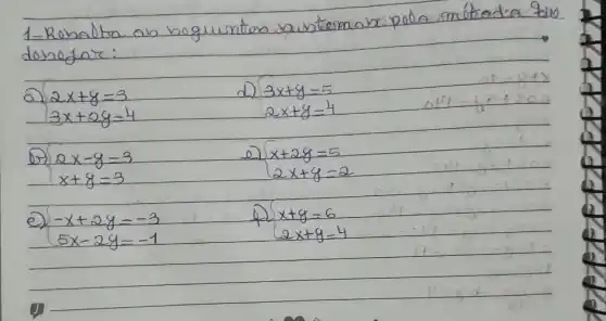 2x+y=3
3x+2y=4
2x-y=3
x+y=3
-x+2y=-3 5x-2y=-1