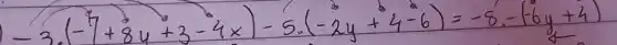 -3 cdot(-7+8 u+3-4 x)-5 cdot(-2 y+4-6)=-8 cdot-(-6 y+4)
