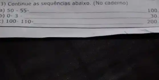 3) Continue as sequências abaixo (No caderno)
) 50cdot 55^circ 
b) 0-3	30.
100-110