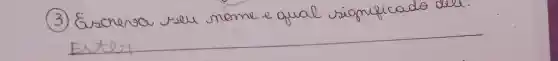 (3) Escreva sele mome equal viagnificado dele. Ester