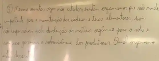 (3) Nemo muitos seys máo citodos, existem organismos que são muli - mportante por a manutaráo dor codeios e teios alimentores, pois com ino garantr a sobreniência dos produtores. Qual oganismo esta descrite