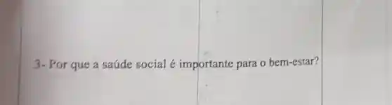 3- Por que a saúde social é importante para o bem -estar?