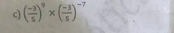 ((-3)/(5))^9times ((-3)/(5))^-7