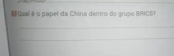 3]Qual é 0 papel da China dentro do grupo BRICS?
__