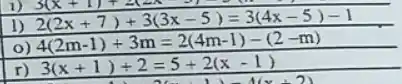 (3(x+1)+2(2x-5)-3(4x-5)-1)/(2(2x+7)+3(3x-5)=3(4x-5)-1)
4(2m-1)+3m=2(4m-1)-(2-m)
3(x+1)+2=5+2(x-1)