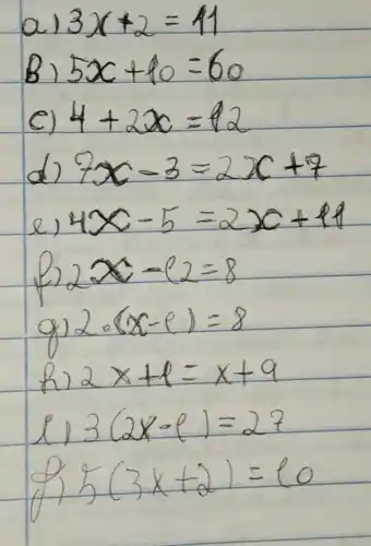 a 3x+2=41
B 5x+40=60
4+220=92
2x-3=2x+4
e) 48-5=220+44
2times 4=12=8
x) 20(x-e)=8
2times +1=x+9