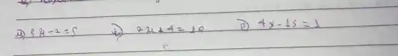 (4) 3 x-1=5 
(2) 2 x+4=10 
(2) 4 x-15=1