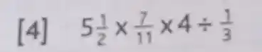 [4] 5(1)/(2)times (7)/(11)times 4div (1)/(3)