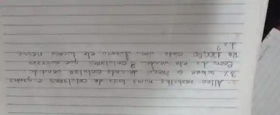4. Allen raabalha numa losa de celulares e ganha 3% sobae o Preço de cada celulaa vendido. Ceara dia ele vendeu 8 celulares que euszava R_( (& )) 1200,00 cada um. Juanro ele lucrov nesse dia?