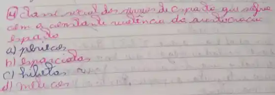 (4) Clasel social dos servos de expanto que sogu em a censlante nivelencia da austuoracio espanto
a) pericas
b) espacialas
c) hilletas
d) meluas