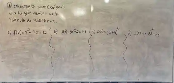 (4) ENCONTRE C
dao
FoRmula KAX
f(x)=x^2-7x+12	f(x)=(x+4)^2
d)
f(x)=(x-2)^2-28