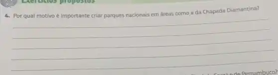 4. Por qual motivo é importante criar parques nacionais em áreas como a da Chapada Diamantina?
__