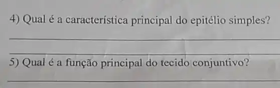 4) Qual é a característica principal do epitélio simples?
__
5) Qual é a função principal do tecido conjuntivo?