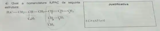 4) Qual a nomenclatura IUPAC da seguinte
135C-CH_(2)-CH-CH_(2)-CH=CH-CH_(3) C_(6)H_(6)
square 
Justificativa