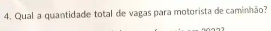 4. Qual a quantidade total de vagas para motorista de caminhão?