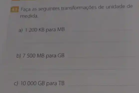 43 Faça as seguintes transforma :oes de unidade de
medida.
__
__
__
C) 10
__