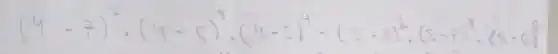 (4-7)^2 cdot(4-6)^3 cdot(4-5)^4-(5-8)^2 cdot(5-7)^3 cdot(5-6)^5