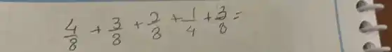 (4)/(8)+(3)/(8)+(2)/(8)+(1)/(4)+(3)/(8)=