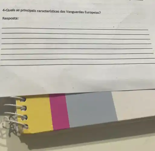 4-Quais as principais caracteristicas das Vanguardas Europeias?
Resposta:
__