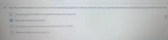 4.Que ferramenta ajuda os profissionais de marketing digital a entender melhor como os clientes encontram uma empresa e aprendem sobre ela?
Um guia para os hábitos de gastos médios dos clientes
C Mapa da jornada do cliente
Um registro Adas pesquisas na Internet dos clientes
Mapa de objetivos de negócios