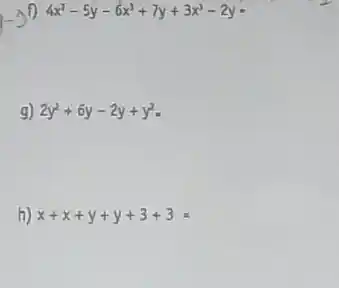 4x^3-5y-6x^3+7y+3x^3-2y=
9) 2y^2+6y-2y+y^2
h) x+x+y+y+3+3=