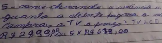 5 - ensidereanale a arelimeid o geante a eliente papara a ma camprar a TV a preaso? TV LCD R 82899,0 mathrm(~m) 5 times mathrm(Rg) 699,00