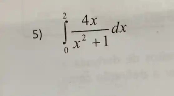 5) int _(0)^2(4x)/(x^2)+1dx