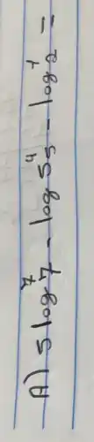 A) 5 log _(7)^7-log 5_(5)^4-log _(2)^1=