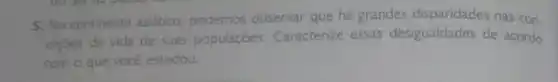 5. No continente asiatico observar que há grandes nas con-
diçōes de vida de suas populaçōes Caracterize essas desigualdades de acordo
com o que você estudou.