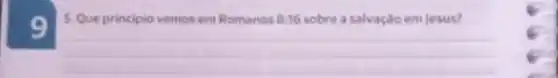 5. Que principio vemos em Romanos 8:16 sobre a salvação em Jesus?
__
