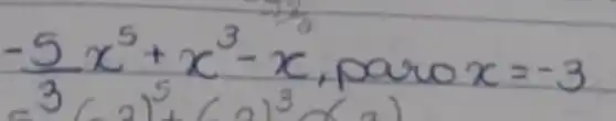 -(5)/(3) x^5+x^3-x , paro x=-3