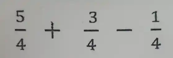 (5)/(4)+(3)/(4)-(1)/(4)
1