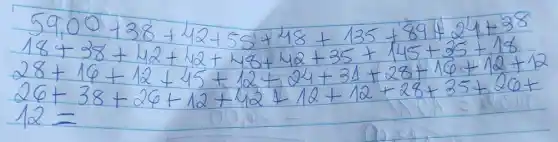 59,00+38+42+55+48+135+89+24+38 18+38+42+42+48+42+35+145+35+18 28+16+12+45+12+24+31+28+16+12+12 26+38+26+12+42+12+12+28+35+20+ 12=