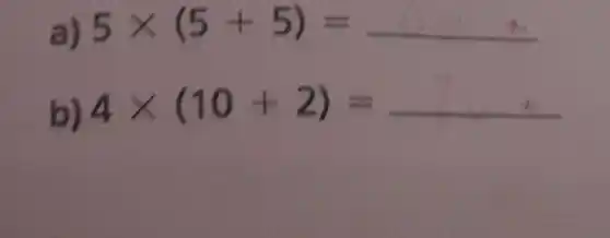 a) 5times (5+5)=
b) 4times (10+2)=