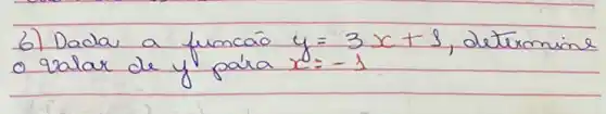 6) Dada a funcaó y=3 x+3 , determine o valar de y para x=-1