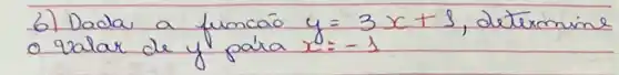 6) Dada a funcaio y=3 x+3 , determine o valar de y para x=-1