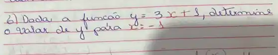 6) Dada a funcáo y=3 x+3 , determine o valar de y para x=-1