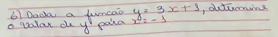 6) Dada a funcáo y=3 x+3 , determine o valar de y para x=-1