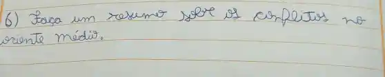6) Fora um resuemo sole of cinflitos no siente médiro.