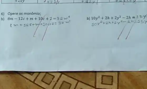 6) Opere os monômio;
b) 10y^2+2h+2y^2-2h=5