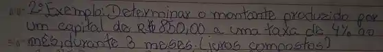 60. 2: Exemplo: Determinar o montante produzido pos um capital de R. 850,00 a uma taxa de 4 % ao 5: "méb, durante 3 meses. (ixas compostos)