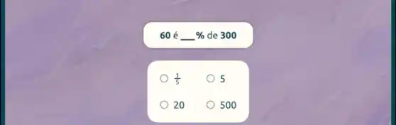 60acute (e)ldots % de300
(1)/(5)
5
20
500