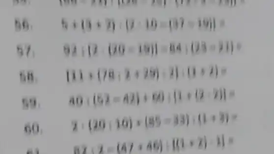 6.13+3).(2.15-(37-19))
57. 92.12 (20-19) -84.(23-2)
58 (11-08:2:25):2]:(1:2)=
59.
40:(52-42) rooili..........
60.
2cdot (20+10)+(85-33)+(2+3)=
62+2=(A7+AE)+[(2+2)+2]=