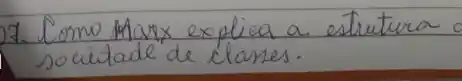 7. Como Marx explica a estrutura socuidade de clanes.