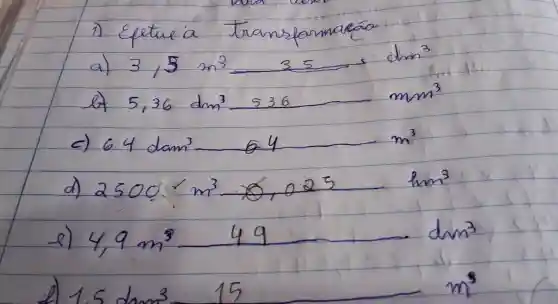 7)	transfermate
3,8 m3 25-1.chin
5,36dm^3536
c) 64 dam? 64
2.500(m)^3times 0.052 secm^3