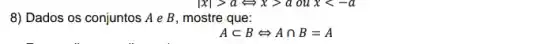 8) Dados os conjuntos AeB mostre que:
Asubset BLeftrightarrow Acap B=A