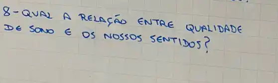 8-QUAL A RELACÇÃO ENTRE QUALIDADE DE SONO in OS NOSOS SENTIDOS?