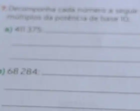 9. Decomportio calsa numero a seguit
multiplos da postencia de hase 10
41375
68284