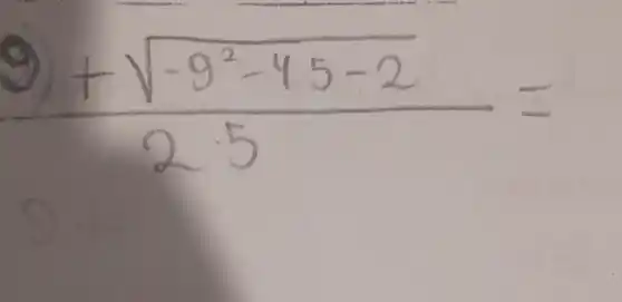 (9+sqrt(-9^2)-45-2)/(2 cdot 5)=