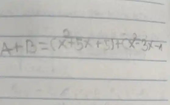 A+B=(x^2+5 x+5)+(x^2-3 x-1.